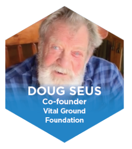 Doug Seus Co-Founder Vital Ground Foundation